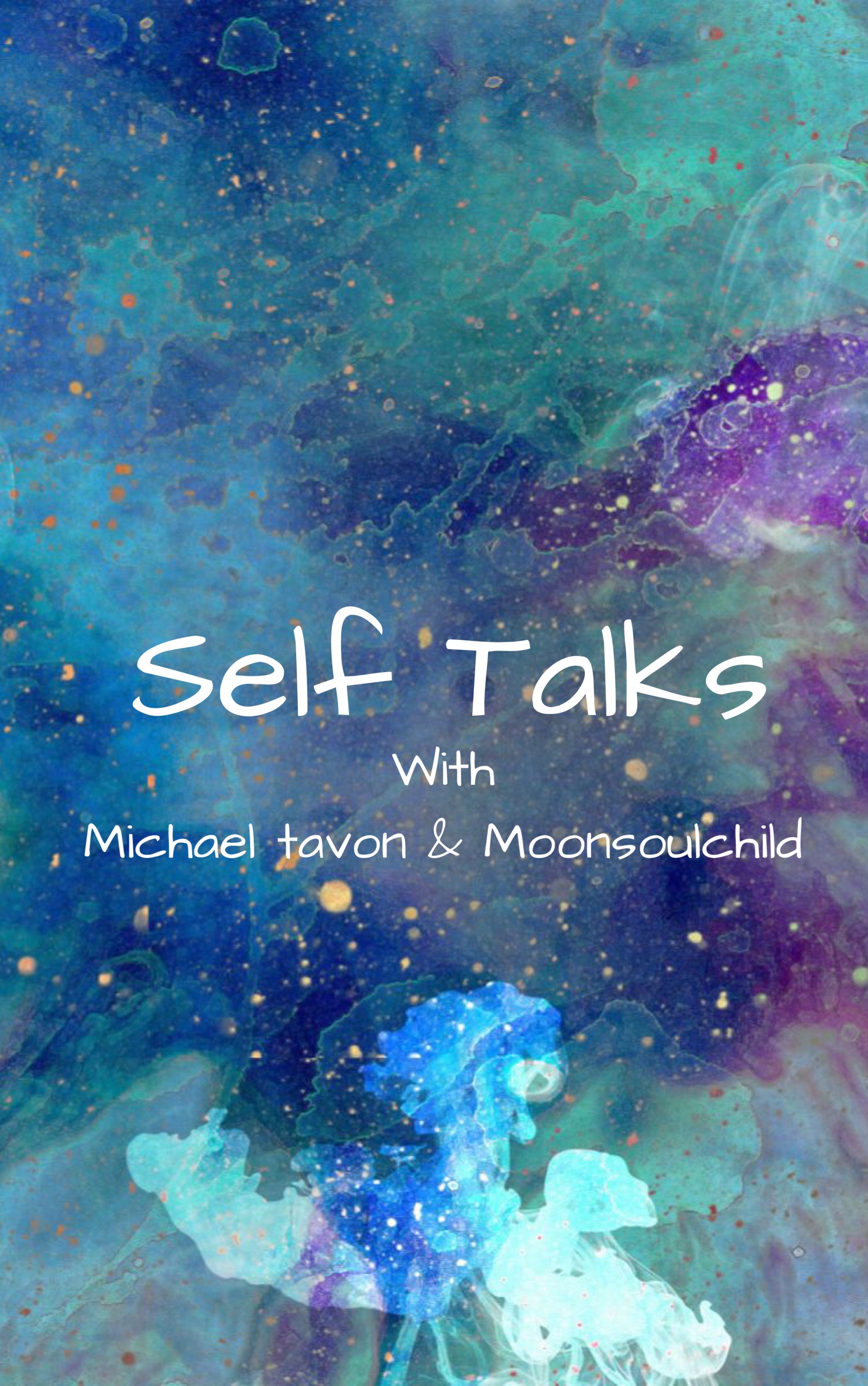 Self Talks with Michael Tavon and Moonsoulchild