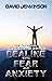 Dealing with Fear and Anxie...