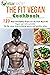 The Fit Vegan Cookbook : 12...