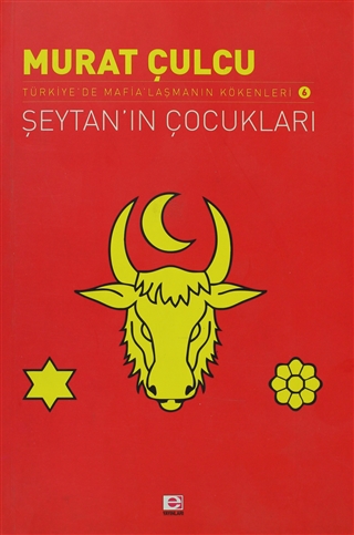 Şeytan’ın Çocukları: Türkiye'de Mafia'laşmanın Kökenleri 6 (Paperback)