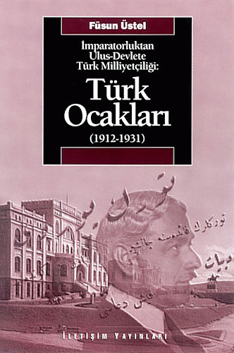 İmparatorluktan Ulus-Devlet'e Türk Milliyetçiliği: Türk Ocakları (1912-1931)