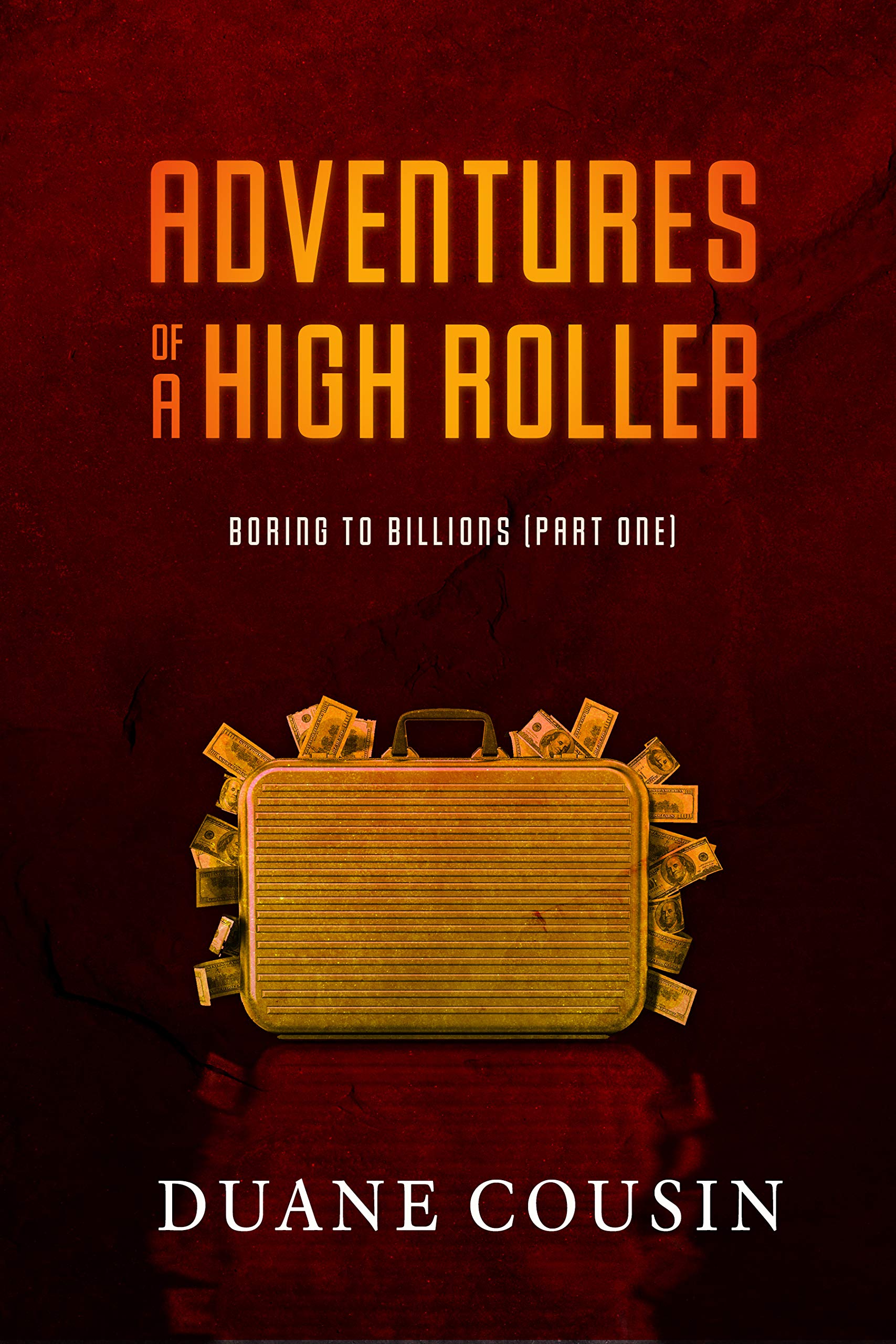 Boring to Billions : Adventures of a High Roller (Part One)