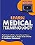 Learn Medical Terminology: Flash Card Activities, Instructional Videos, & Complete Guide To Master Medical Terms for Healthcare Professionals