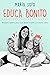 Educa Bonito: Educación positiva para crecer desde el cariño y el respeto mutuo (Spanish Edition)