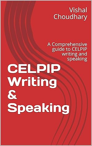 CELPIP Writing & Speaking: A comprehensive guide with ~35 writing and `75 Speaking questions