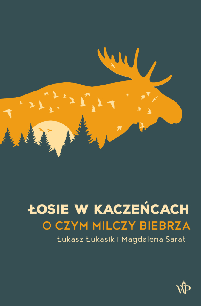 Łosie w kaczeńcach. O czym milczy Biebrza (Paperback)