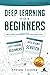 Deep Learning For Beginners: 2 Manuscripts: Deep Learning For Beginners And Data Science From Scratch