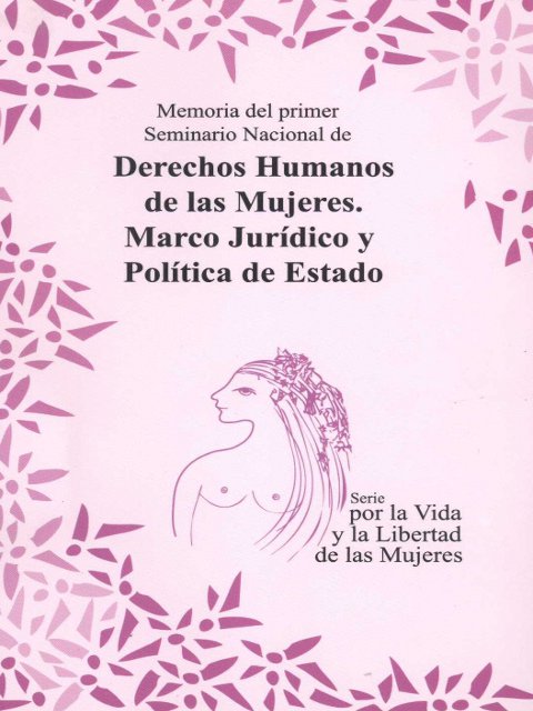 Derechos humanos de las mujeres. Marco Juridico y Politica de Estado