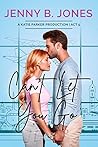 Can't Let You Go by Jenny B. Jones