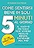 Come sentirsi bene in soli 5 minuti al giorno (Italian Edition)
