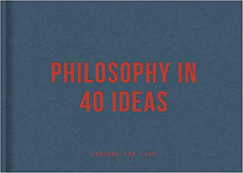 Philosophy in 40 ideas: From Aristotle to Zhong: Lessons for Life (Hardcover)