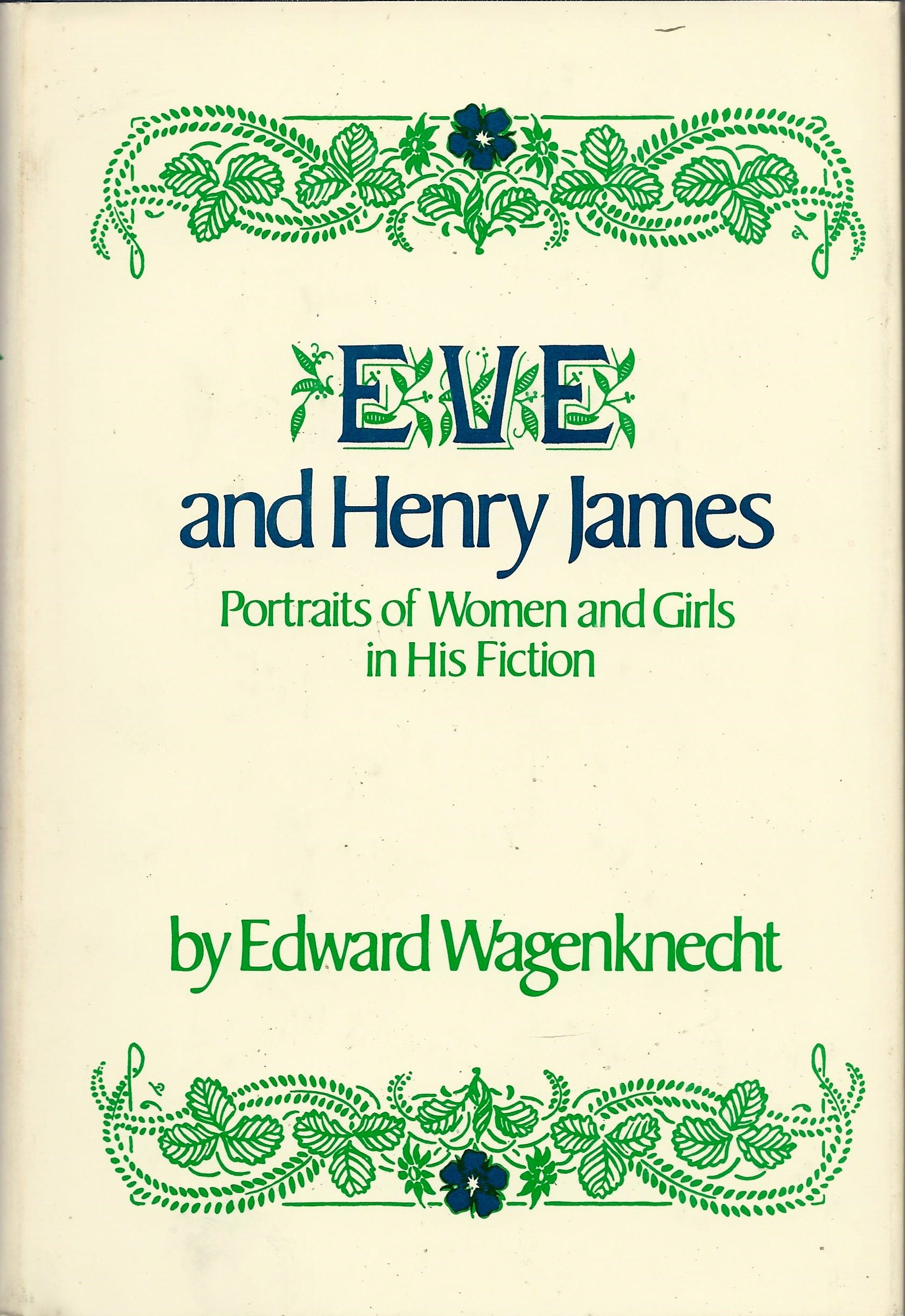Eve and Henry James: Portraits Of Women and Girls In His Fiction (Hardcover)