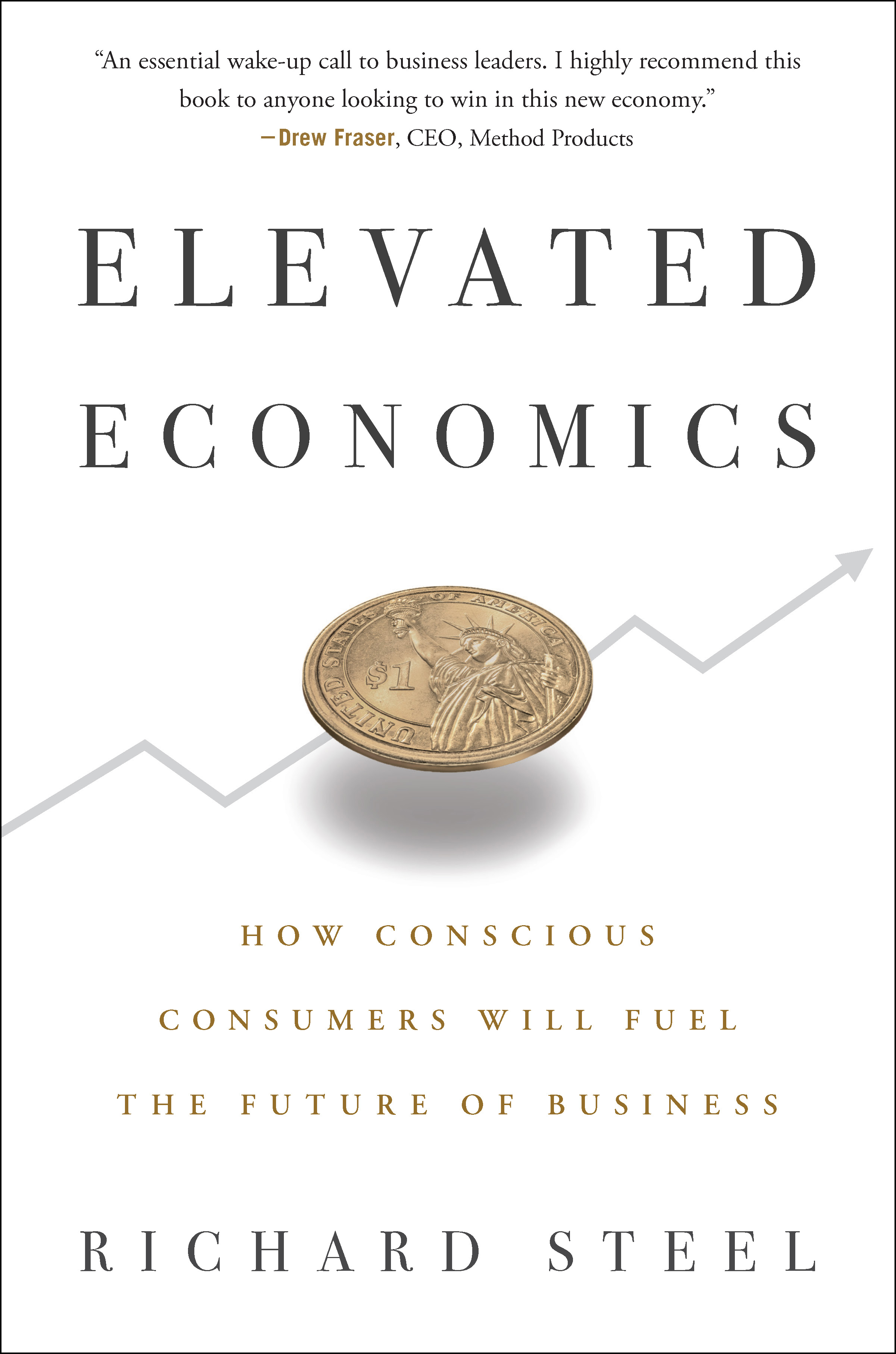 Elevated Economics: How Conscious Consumers Will Fuel the Future of Business (Kindle Edition)