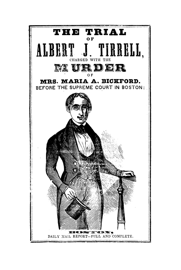 The Trial of Albert J. Tirrell, Charged with Murder of Mrs. Maria A. Bickford before the Supreme Court in Boston (Library Binding)