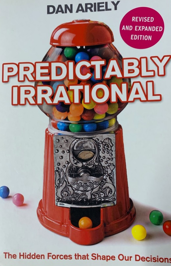 Predictably Irrational: The Hidden Forces That Shape Our Decisions
