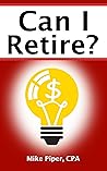Book cover for Can I Retire?: How Much Money You Need to Retire and How to Manage Your Retirement Savings, Explained in 100 Pages or Less (Financial Topics in 100 Pages or Less)