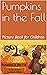 Pumpkins in the Fall: Pictu...