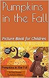 Pumpkins in the Fall: Picture Book for Children