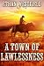 A Town of Lawlessness by Ethan Westfield