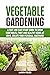 Vegetable Gardening: A Fast and Easy Start Guide to Grow Vegetables, Fruits and Healthy Herbs at Home. Create Your Personal Backyard! (Bonsai & Gardening - In all the languages)