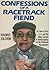 Confessions of a Race Track Fiend or How to Pick the Six & My Other Secrets of Handicapping for the Weekend Horseplayer