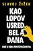 Kao lopov usred bela dana by Slavoj Žižek Kao lopov usred bela dana by Slavoj Žižek