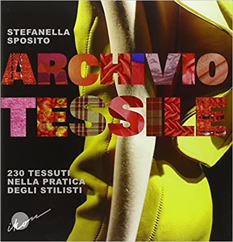 Archivio tessile. 230 tessuti nella pratica degli stilisti. (Paperback)