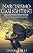 Narcisismo e Gaslighting: U...