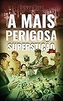 A Mais Perigosa Superstição