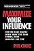 Maximize Your Influence by Phil Cooke