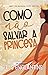 Como Não Salvar a Princesa ...