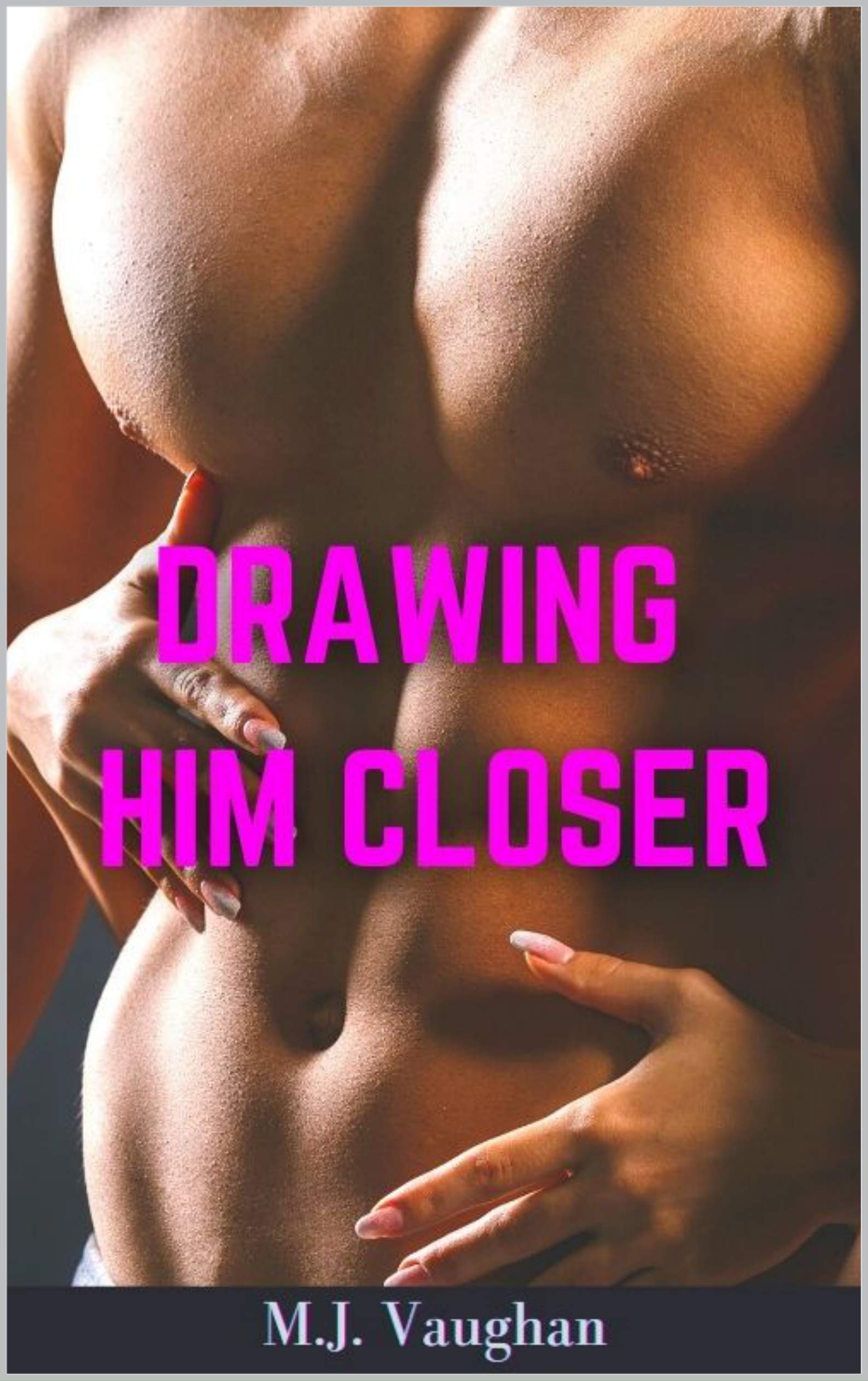 Drawing Him Close: A Short Steamy Story (Drawn Up Close Book 1)