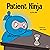 Patient Ninja by Mary Nhin
