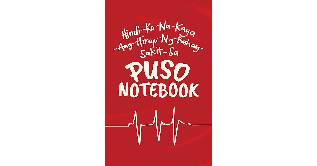 Puso Notebook: Hindi ko na kaya ang hirap ng buhay, ang sakit sa puso ...