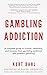 Gambling Addiction: The complete guide to survival, treatment, and recovery from gambling addiction.