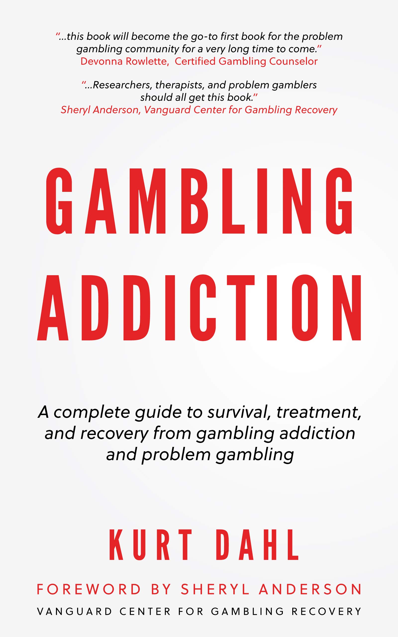 Gambling Addiction: The complete guide to survival, treatment, and recovery from gambling addiction. (Kindle Edition)