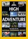 High Adventure: The Story of the National Geographic Society