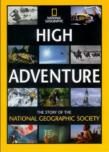 High Adventure: The Story of the National Geographic Society