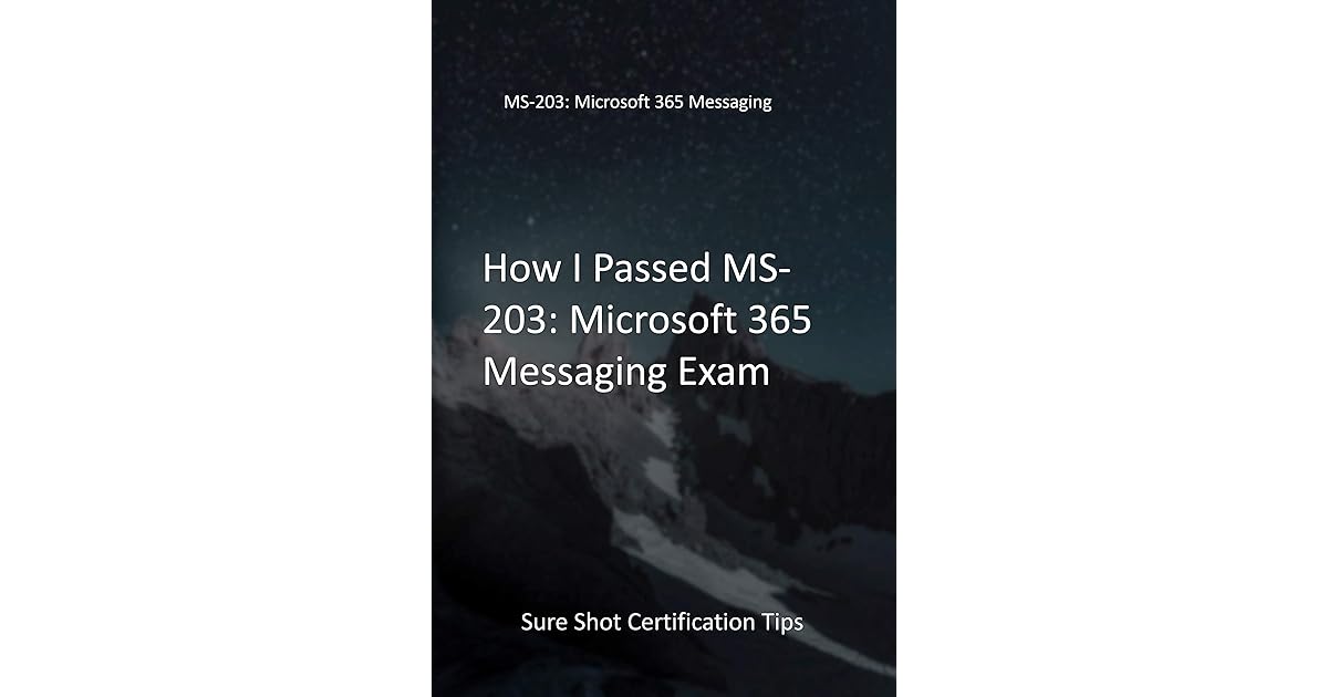 How I Passed Ms 3 Microsoft 365 Messaging Exam Sure Shot Certification Tips By Empirical Matt Publications