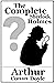 The complete Sherlock Holmes: A great Collection of all work of Sherlock Holmes with full annotated and indexed .