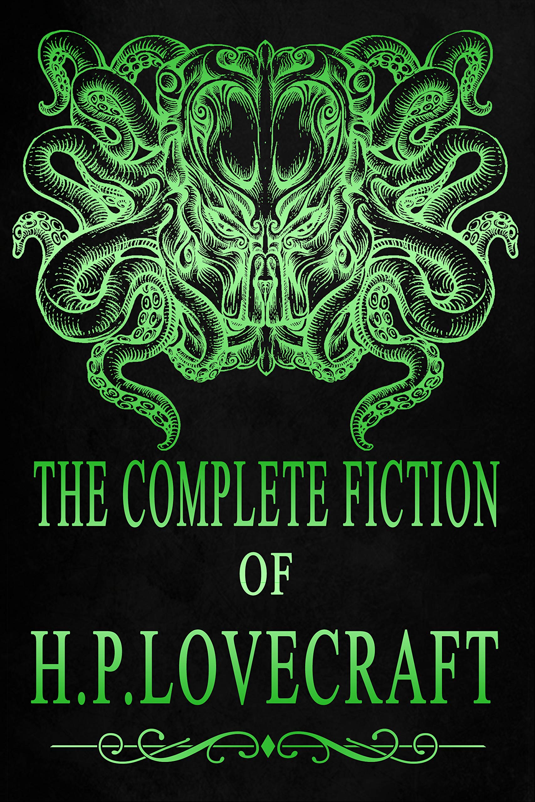 The Complete Fiction of H. P. Lovecraft: