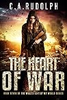 The Heart of War by C.A. Rudolph
