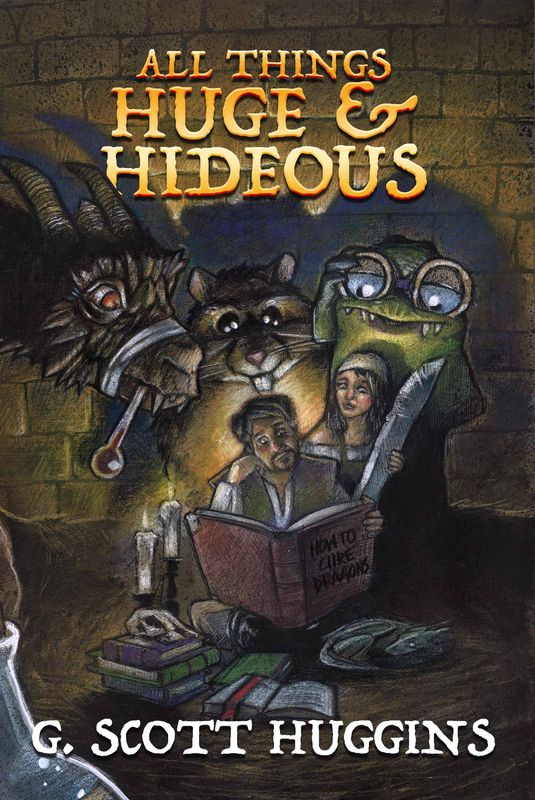 All Things Huge & Hideous (James & Harriet #1)