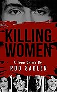 Killing Women: The True Story of Serial Killer Don Miller's Reign of Terror