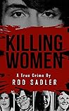 Killing Women: The True Story of Serial Killer Don Miller's Reign of Terror