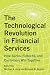The Technological Revolution in Financial Services by Michael R. King