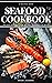 Seafood Cookbook: 130 Easy ...
