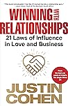 Winning With Relationships: 21 Laws of Influence in Love and Business