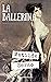 La ballerina: Attraverso la storia di Carmela Minino, Matilde Serao ci porta nella vita delle ballerine di fila + Piccola biografia e analisi (Classici dimenticati Vol. 206)