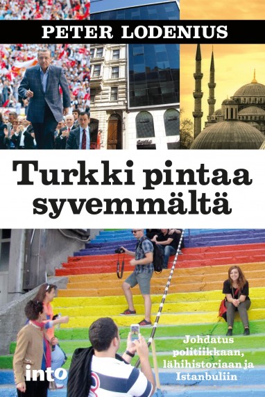 Turkki pintaa syvemmältä: johdatus politiikkaan, lähihistoriaan ja Istanbuliin (Paperback)